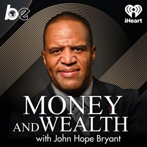 Money And Wealth With John Hope Bryant by The Black Effect and iHeartPodcasts