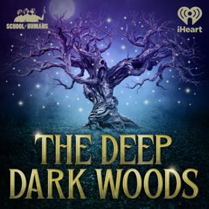 The Deep Dark Woods by iHeartPodcasts