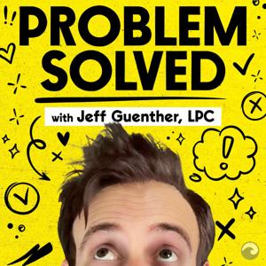 Problem Solved with Therapy Jeff by Jeff Guenther (AKA Therapy Jeff) & Wave Podcast Network