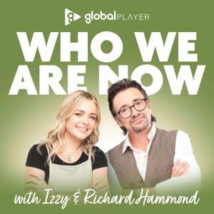 Who We Are Now with Izzy & Richard Hammond by Global