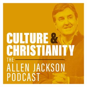 Culture & Christianity: The Allen Jackson Podcast by Allen Jackson Ministries