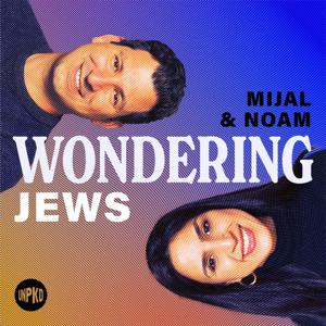 Wondering Jews with Mijal and Noam by Unpacked