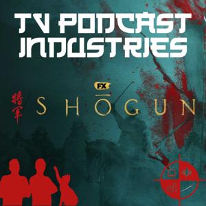 Shogun: on TV Podcast Industries by TV Podcast Industries