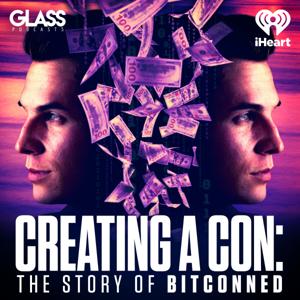 Creating a Con: The Story of Bitconned by iHeartPodcasts and Glass Podcasts