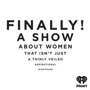 Finally! A Show by iHeartPodcasts