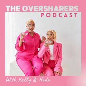 The Oversharers Podcast by Kally and Hodo