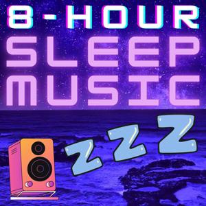 8 Hour Sleep Music by 8 Hour Sleep Music