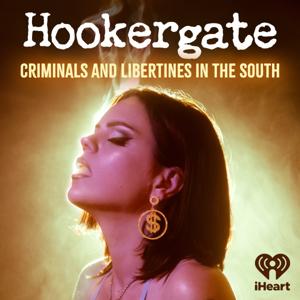 Hookergate: Criminals and Libertines in the South by iHeartPodcasts