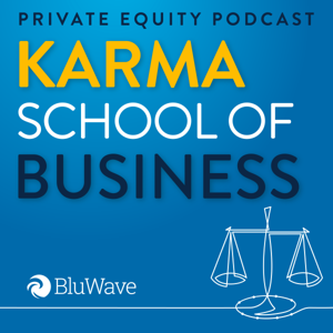Private Equity Podcast: Karma School of Business by BluWave