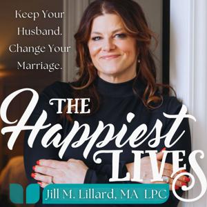The Happiest Lives Podcast by Jill M. Lillard