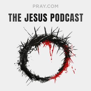 The Jesus Podcast by Pray.com