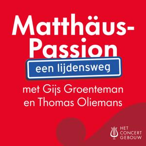 Matthäus-Passion: een lijdensweg met Gijs Groenteman en Thomas Oliemans by Het Concertgebouw