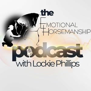 The Emotional Horsemanship Podcast with Lockie Phillips by Lockie Phillips