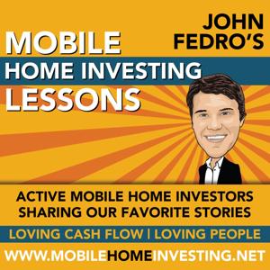Mobile Home Investing Podcast by John Fedro