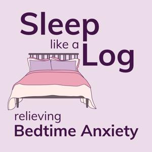 Sleep Like a Log by Relieving Sleep and Nighttime Anxiety