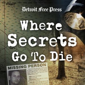Where Secrets Go To Die by Detroit Free Press