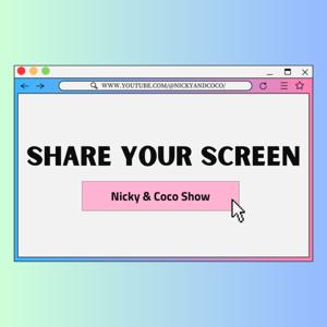Share Your Screen by NickyandCoco