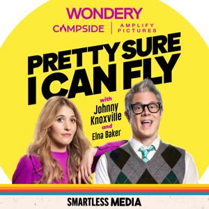 Pretty Sure I Can Fly with Johnny Knoxville & Elna Baker by SmartLess Media