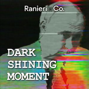 Dark Shining Moment by Ranieri & Co.