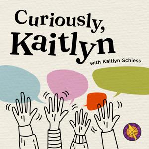 Curiously Kaitlyn by Kaitlyn Schiess