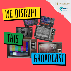We Disrupt This Broadcast by Peabody and CMSI