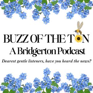 Buzz of the Ton: A Bridgerton Podcast by Honeys of the Ton