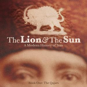 The Lion and The Sun: A Modern History of Iran by Oriana Coburn