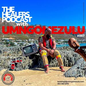 The Healers Podcast With UMngomezulu by Umngomezulu