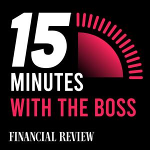 15 Minutes with the Boss by The Australian Financial Review