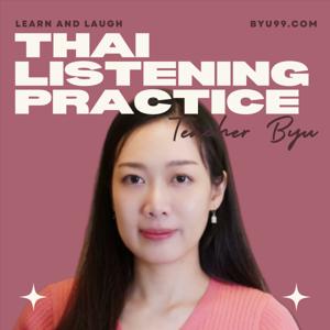 Thai Listening Practice by Teacher Byu by BYU99.COM