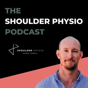 The Shoulder Physio Podcast by Jared Powell