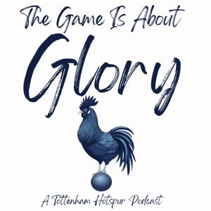 The Game Is About Glory (Spurs Podcast) by The Game Is About Glory