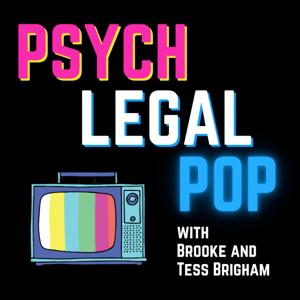 Psych Legal Pop Podcast by Tess & Brooke Brigham