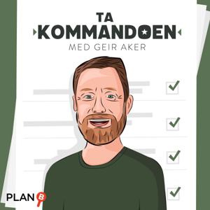 Ta Kommandoen med Geir Aker by PLAN-B & Acast