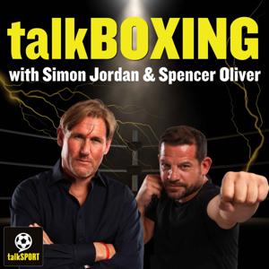 talkBOXING with Simon Jordan & Spencer Oliver by talkSPORT