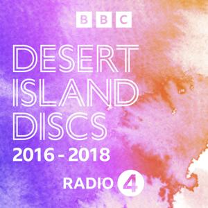 Desert Island Discs: Desert Island Discs Archive: 2016-2018 by BBC Radio 4