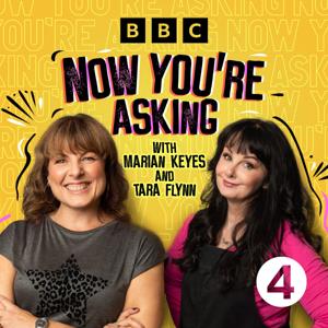 Now You're Asking with Marian Keyes and Tara Flynn by BBC Radio 4