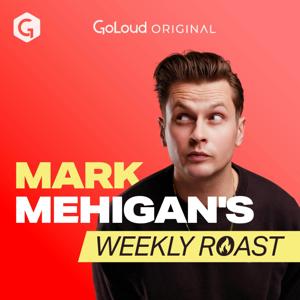 Mark Mehigan’s Weekly Roast by GoLoud