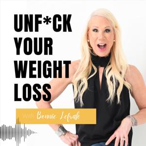 UNF*CK YOUR WEIGHT LOSS by Bonnie Lefrak