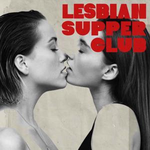 Lesbian Supper Club by Lesbian Supper Club