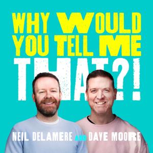 Why Would You Tell Me That? by Neil Delamere Dave Moore