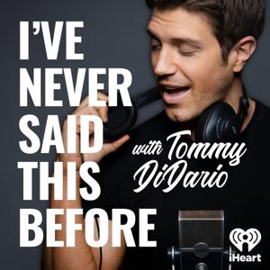 I've Never Said This Before With Tommy DiDario by iHeartPodcasts