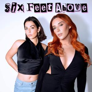Six Feet Above with Trevi Moran and Kate Lavrentios by Trevi Moran