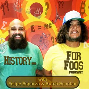 History for Foos by Felipe Esparza and Butch Escobar