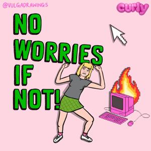 No Worries If Not by curly media