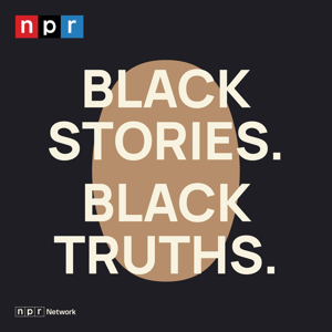 Black Stories. Black Truths. by NPR