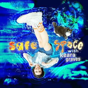 Safe Space with Keara Graves by Keara Graves
