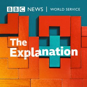 The Explanation by BBC World Service