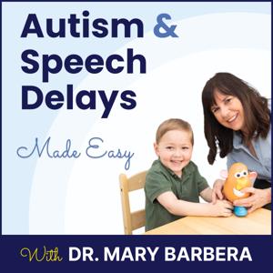 Autism & Speech Delays Made Easy by Dr. Mary Barbera