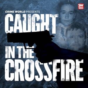 Crime World Presents: Caught In The Crossfire by Sunday World